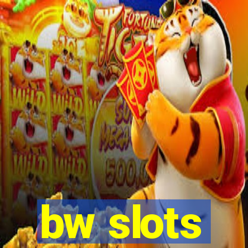 bw slots